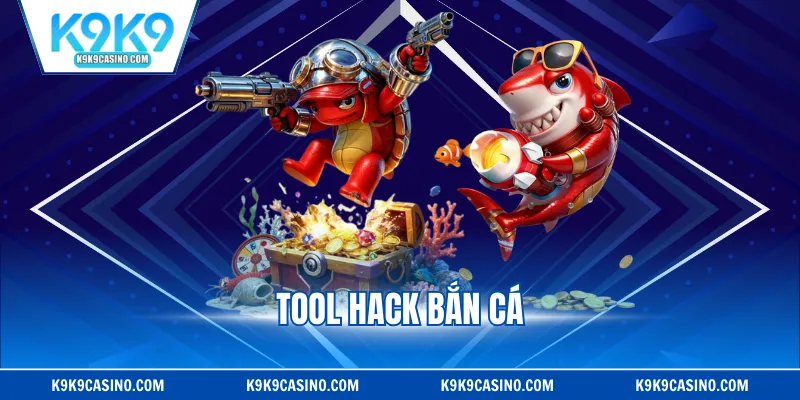 Tool Hack Bắn Cá - Bí Quyết Càn Quét Sạch Tiền Nhà Cái